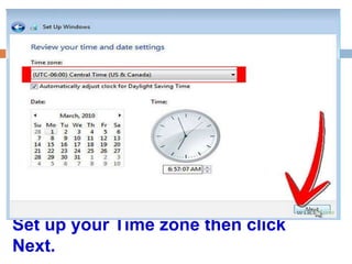 Set up your Time zone then click 
Next. 
 