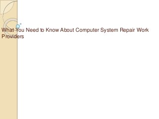 What You Need to Know About Computer System Repair Work
Providers
 