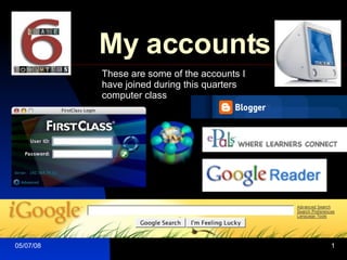 My accounts These are some of the accounts I have joined during this quarters computer class 