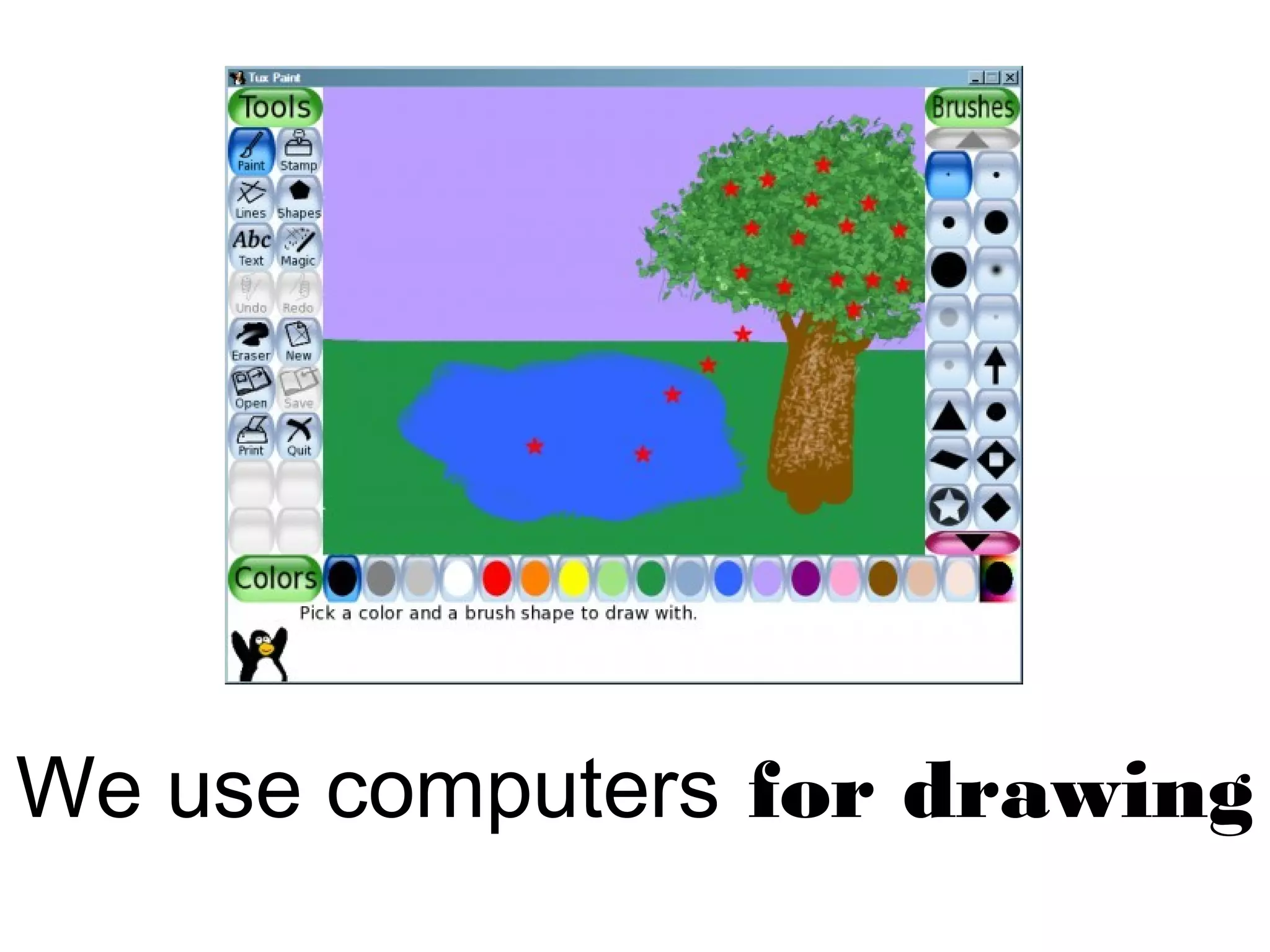 We use computers for drawing