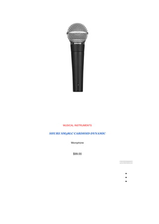 MUSICAL INSTRUMENTS
SHURE SM58LC CARDIOID DYNAMIC
Microphone
$99.00
Add to cart
●
●
●
 