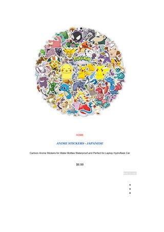 HOME
ANIME STICKERS - JAPANESE
Cartoon Anime Stickers for Water Bottles Waterproof and Perfect for Laptop Hydroflask Car
$6.99
Add to cart
●
●
●
 