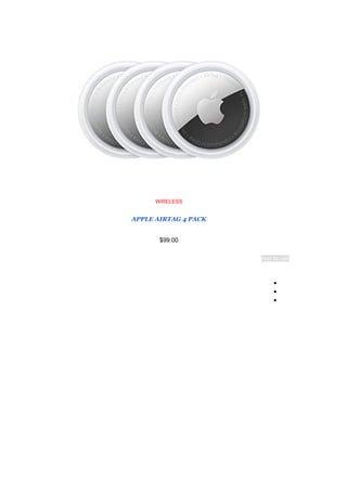 WIRELESS
APPLE AIRTAG 4 PACK
$99.00
Add to cart
●
●
●
 