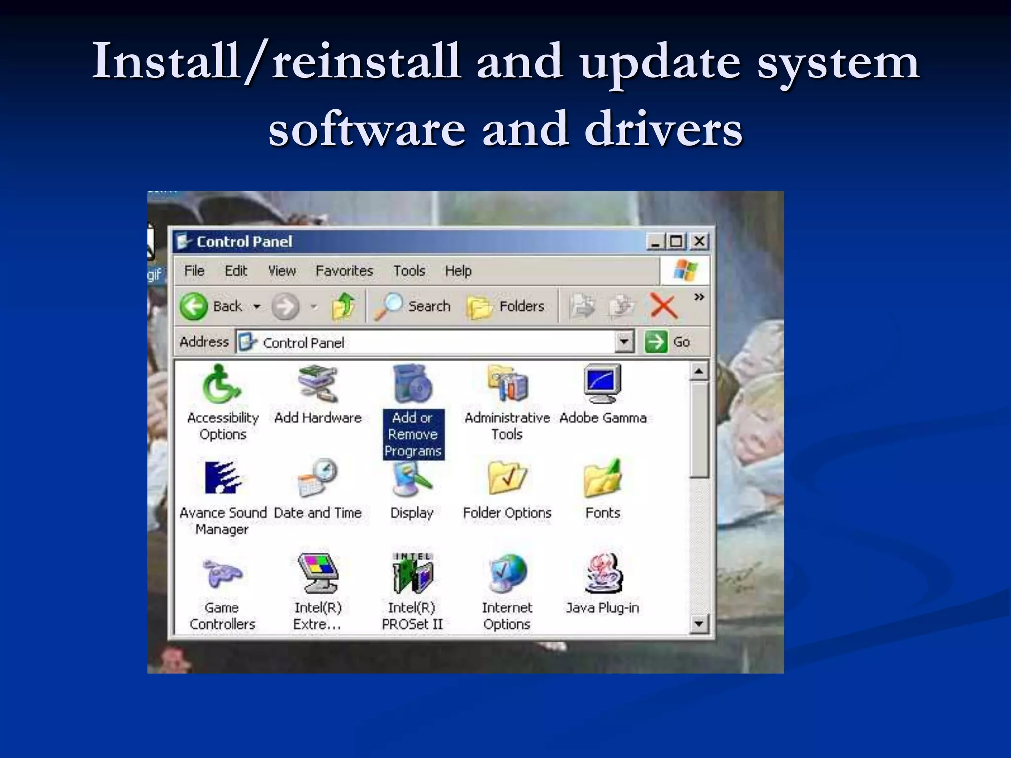 Install/reinstall and update system
software and drivers
 