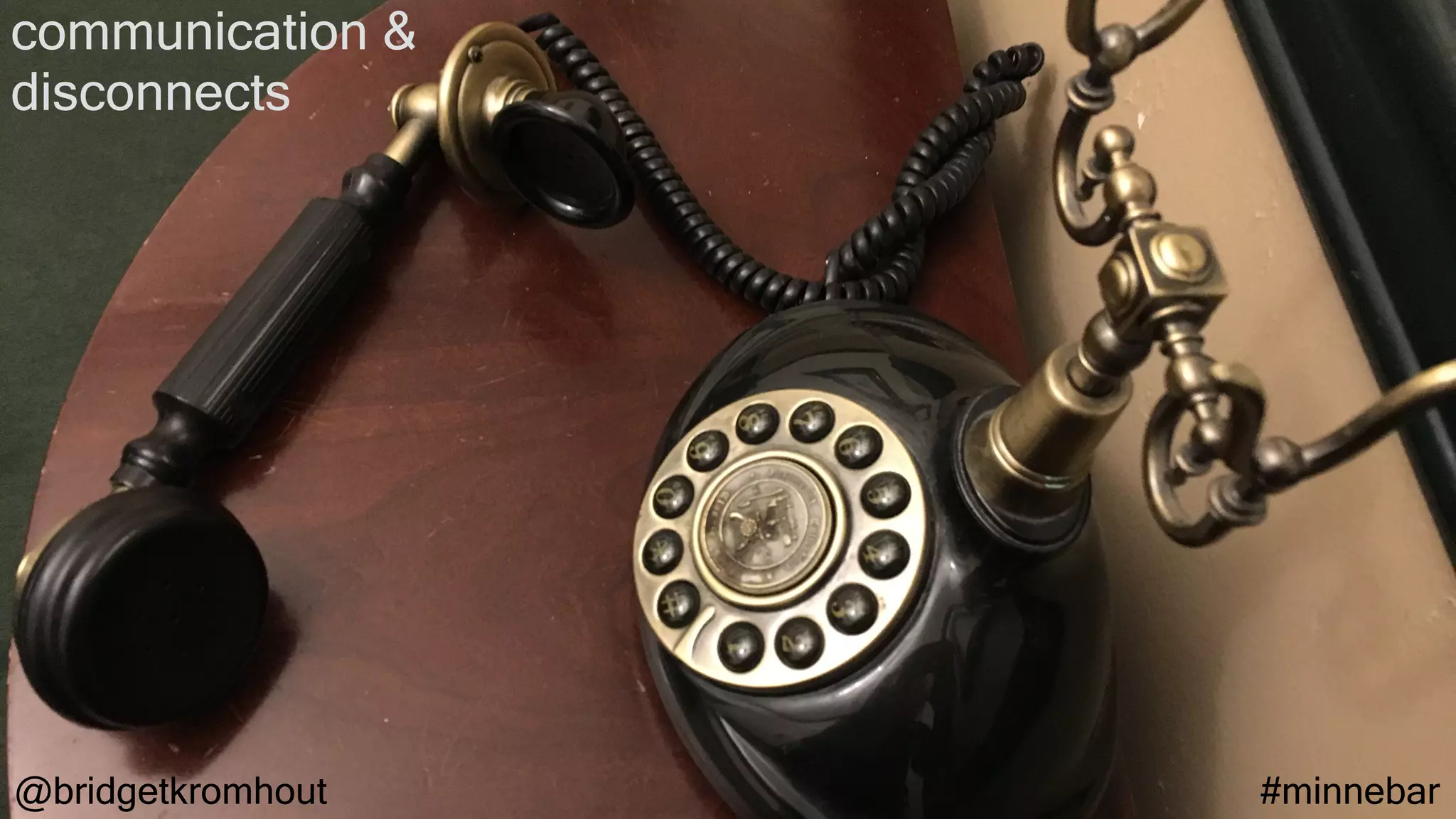 @bridgetkromhout #minnebar
communication &
disconnects
 