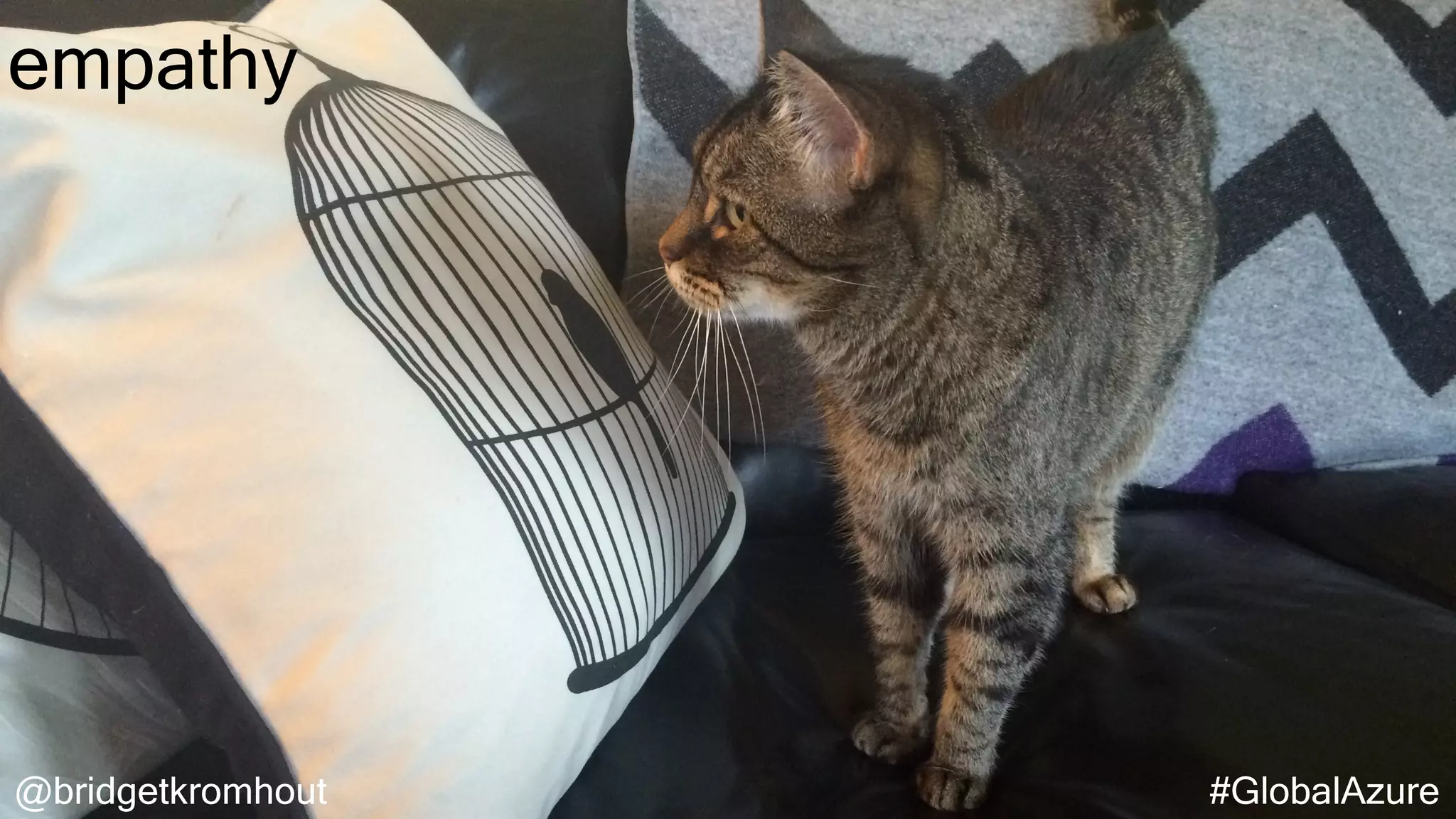 @bridgetkromhout #GlobalAzure
empathy
 