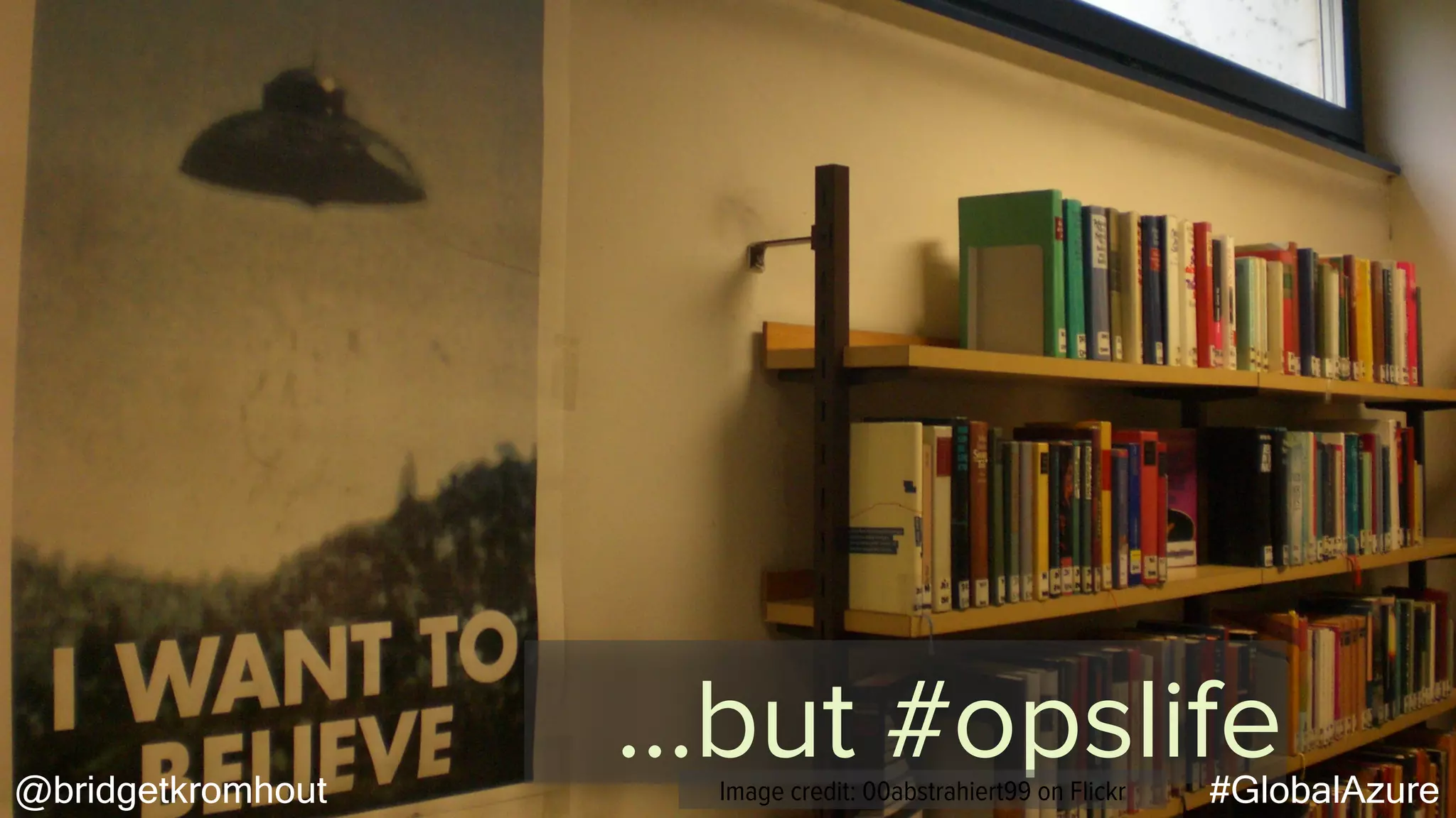 @bridgetkromhout
…but #opslife#GlobalAzureImage credit: 00abstrahiert99 on Flickr
 