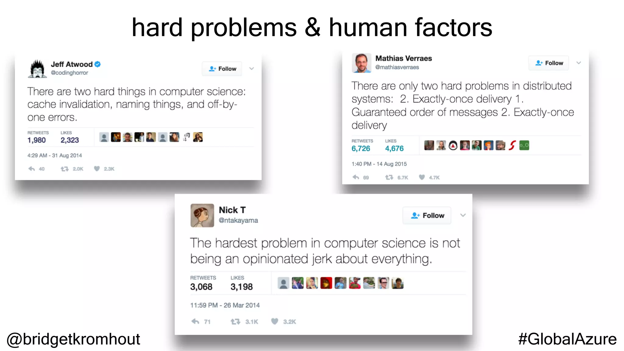 @bridgetkromhout #GlobalAzure
hard problems & human factors
 