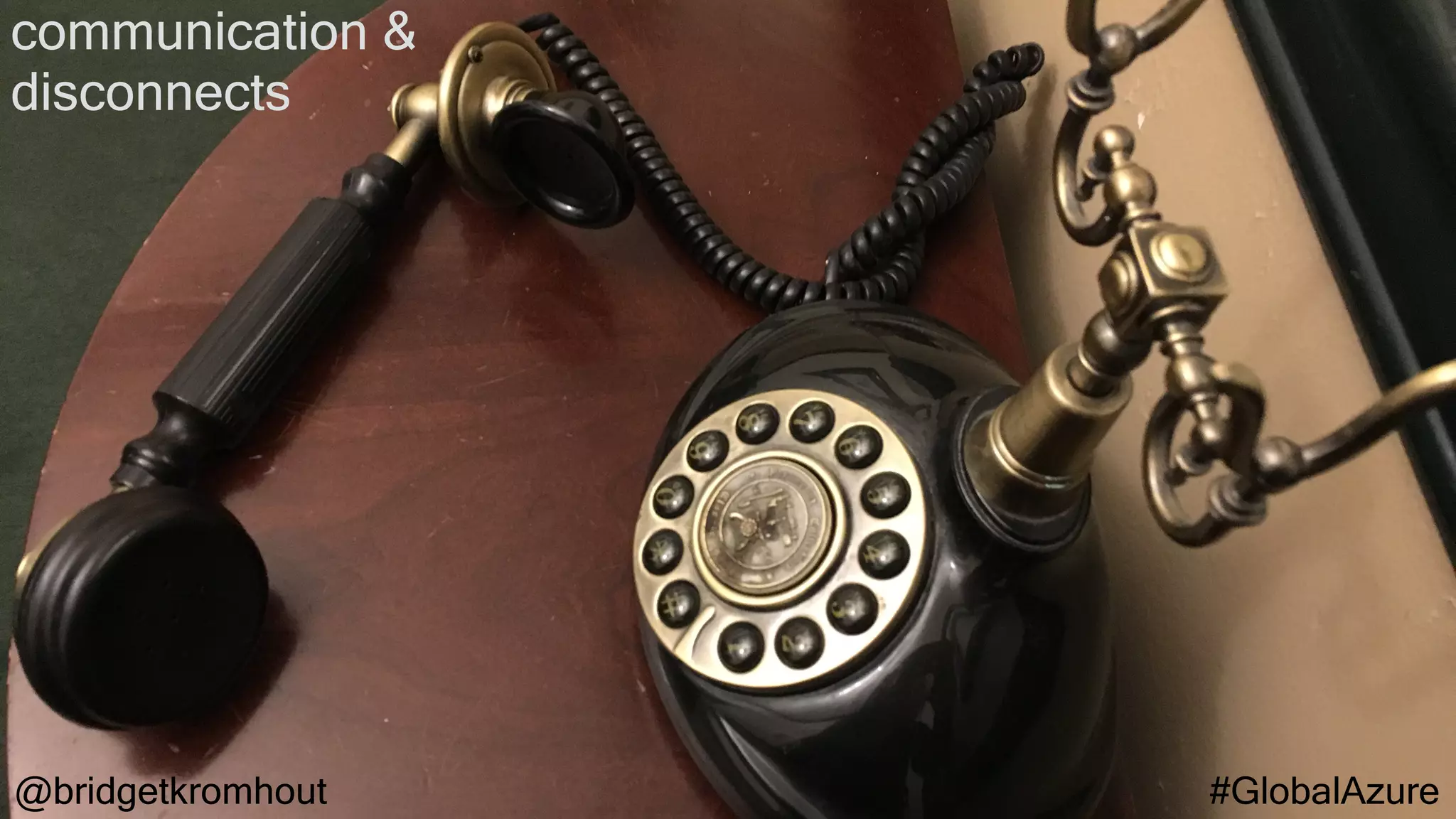 @bridgetkromhout #GlobalAzure
communication &
disconnects
 