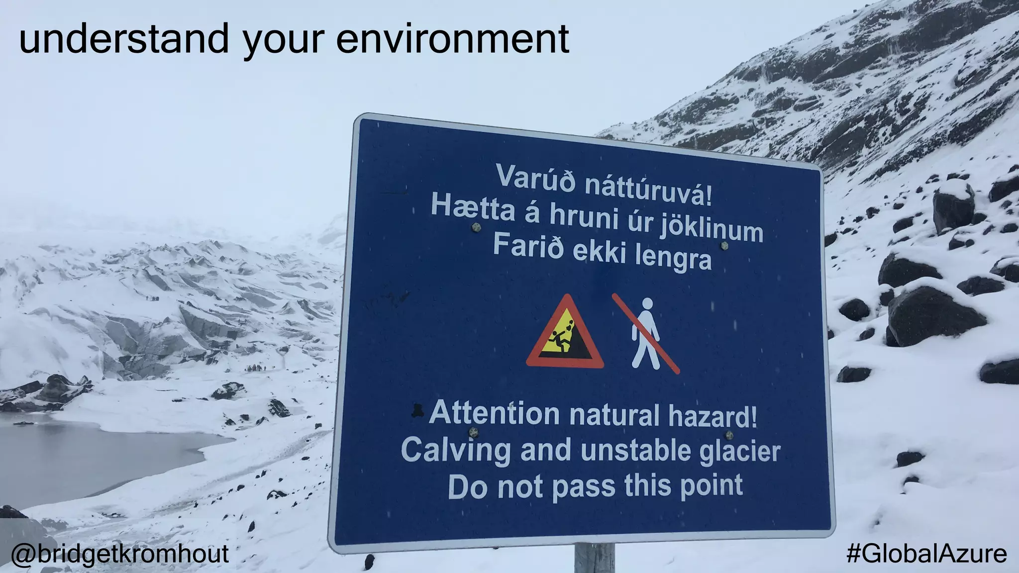 @bridgetkromhout #GlobalAzure
understand your environment
 