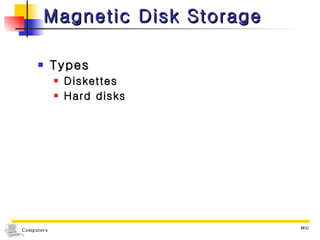 Magnetic Disk Storage Types Diskettes Hard disks 