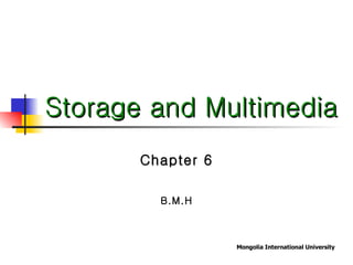 Storage and Multimedia Chapter 6 B.M.H 