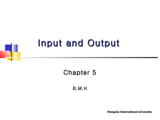 Chapter 5 B.M.H Input and Output 