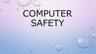 COMPUTER
SAFETY
 