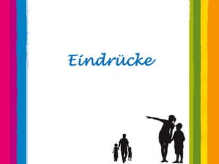 Eindrücke
 