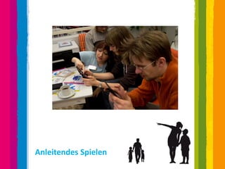 Anleitendes Spielen
 