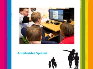 Anleitendes Spielen
 