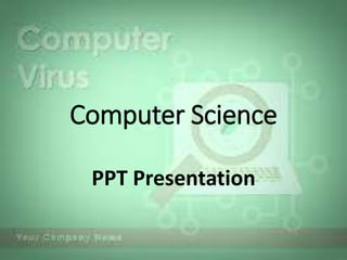 Computer Science
PPT Presentation
 