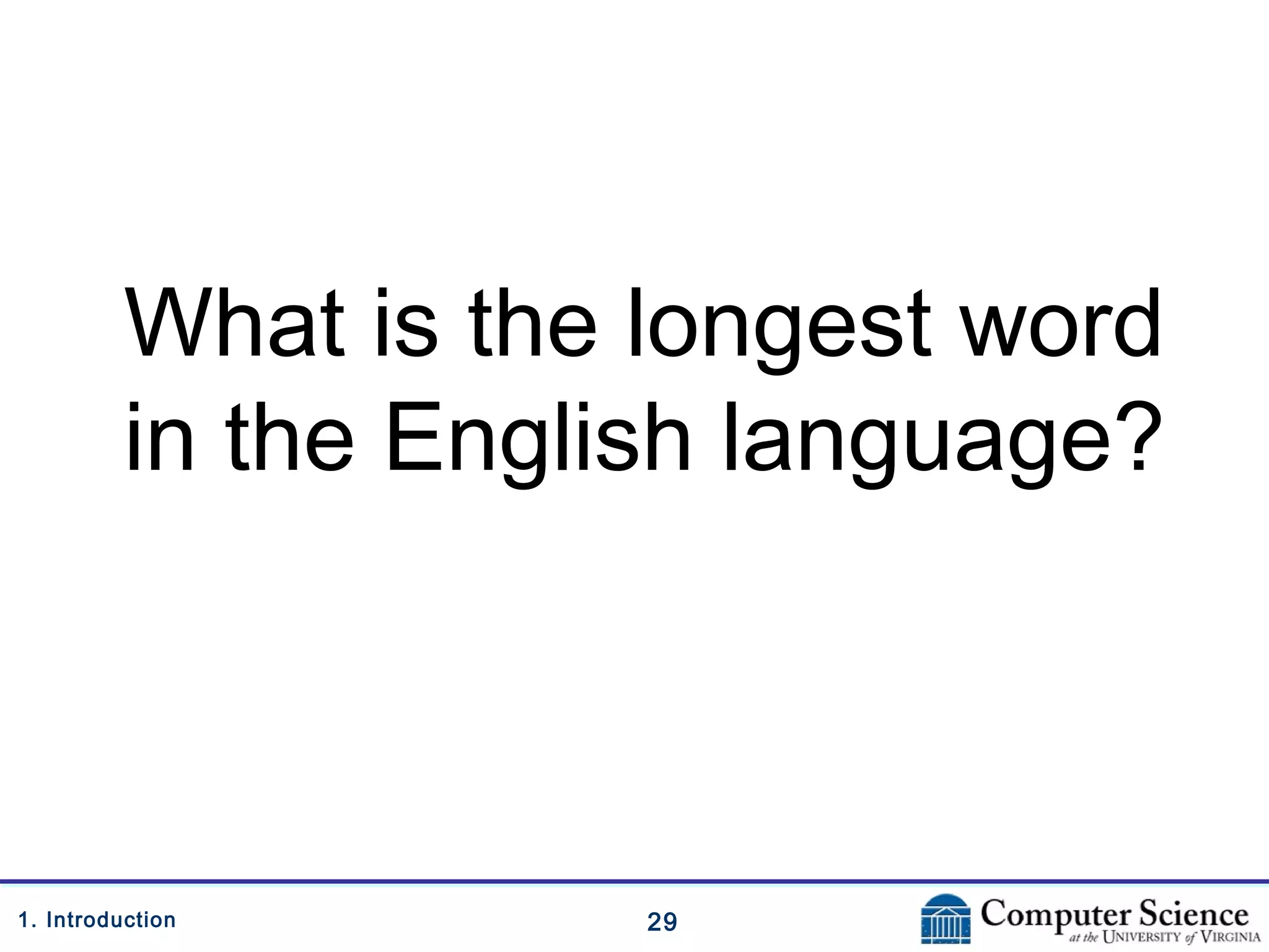 291. Introduction
What is the longest word
in the English language?
 