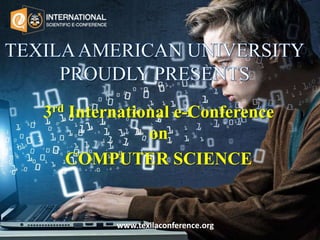 3rd International e-Conference
on
COMPUTER SCIENCE
www.texilaconference.org
 
