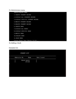 3).Administrator menu
4).Adding a book
6)student list
 
