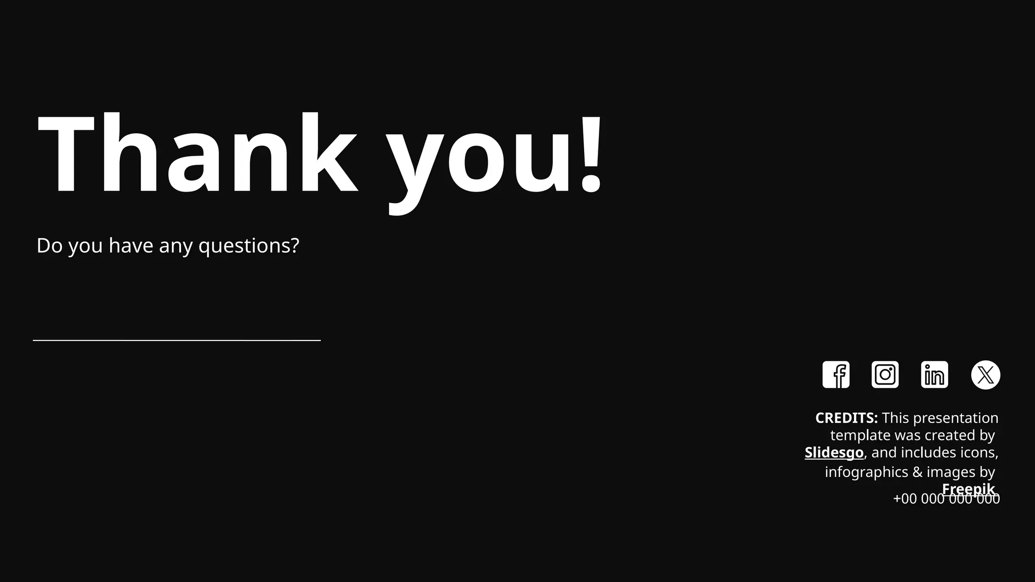 CREDITS: This presentation
template was created by
Slidesgo, and includes icons,
infographics & images by
Freepik
Thank you!
Do you have any questions?
+00 000 000 000
 