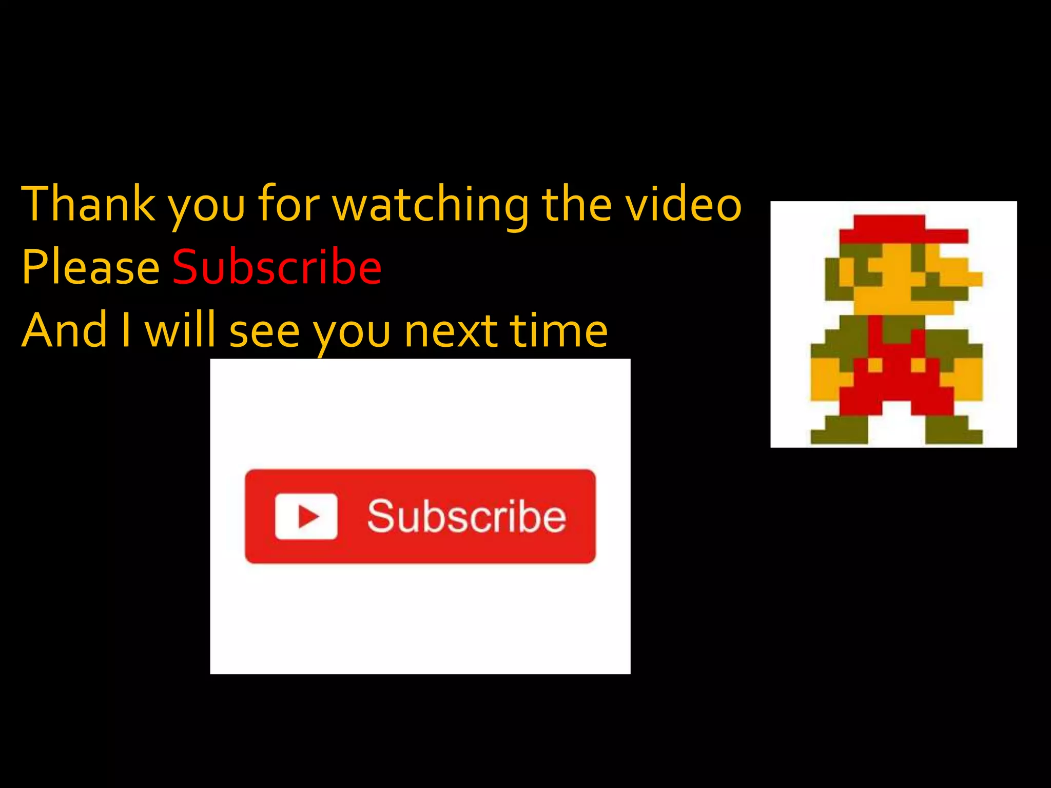 Thank you for watching the video
Please Subscribe
And I will see you next time
 