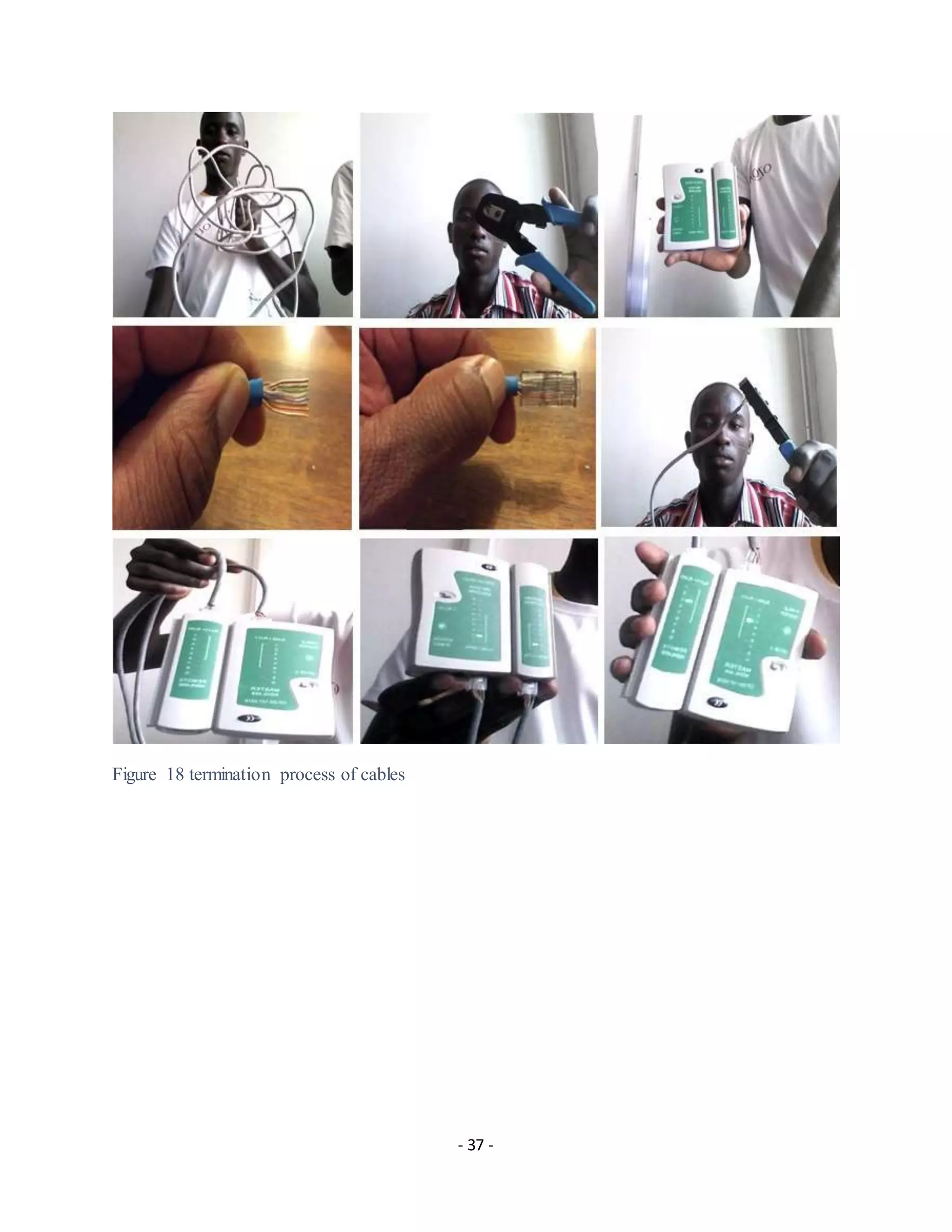 - 37 -
Figure 18 termination process of cables
 