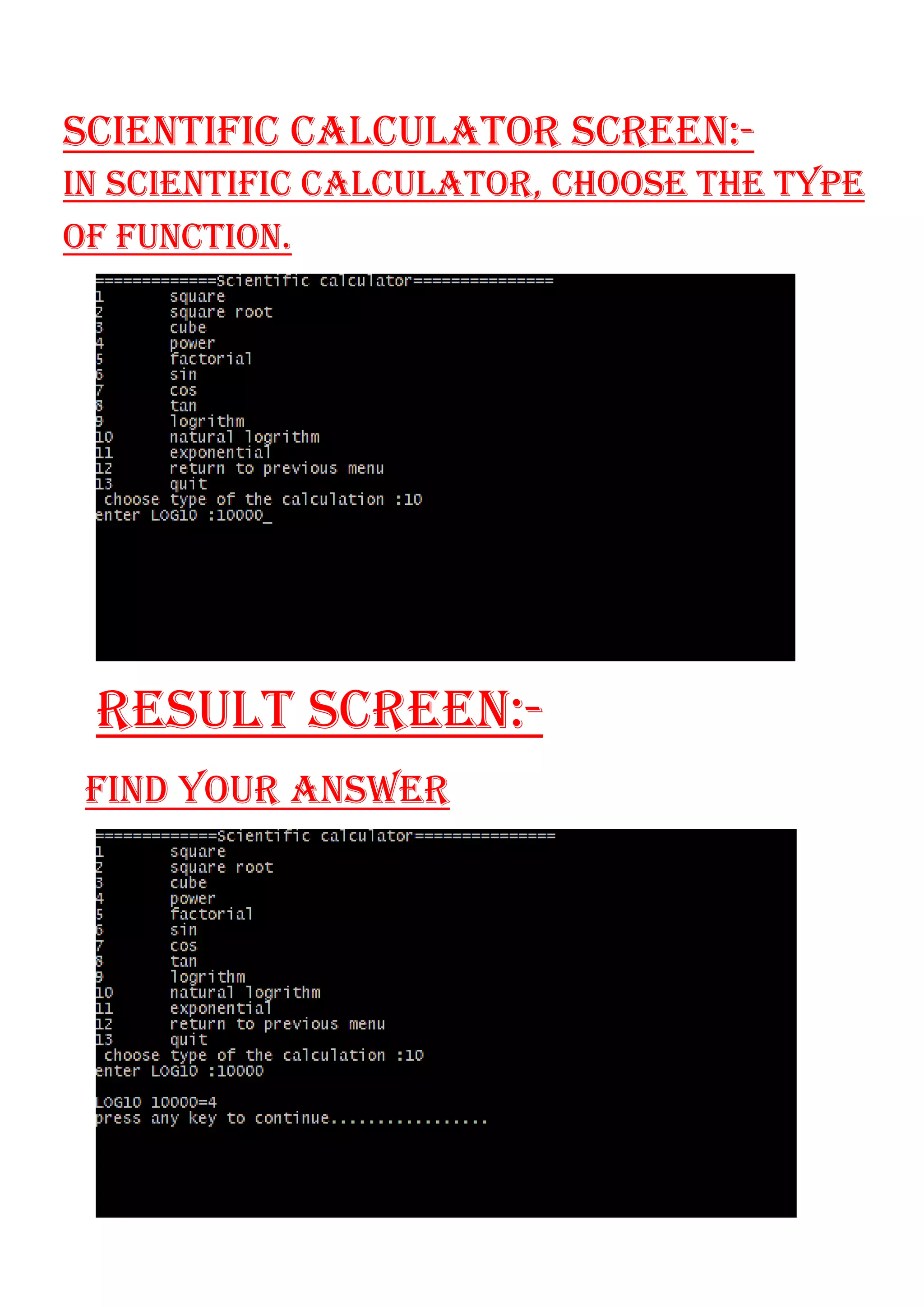 SCIENTIFIC CALCULATOR SCREEN:-
IN SCIENTIFIC CALCULATOR, CHOOSE THE TYPE
OF FUNCTION.
RESULT SCREEN:-
FIND YOUR ANSWER
 