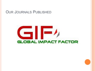 OUR JOURNALS PUBLISHED
 