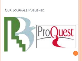 OUR JOURNALS PUBLISHED
 