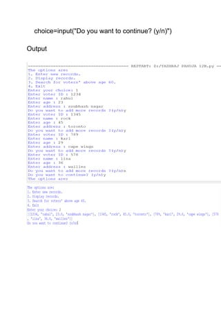 choice=input("Do you want to continue? (y/n)")
Output
 