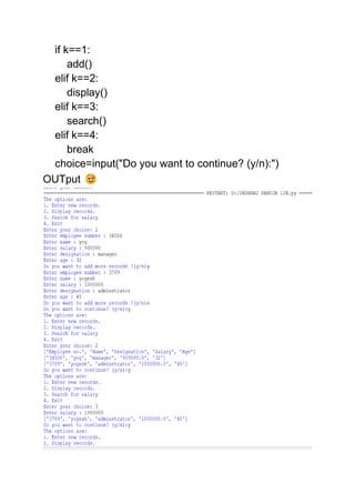 if k==1:
add()
elif k==2:
display()
elif k==3:
search()
elif k==4:
break
choice=input("Do you want to continue? (y/n):")
OUTput
 