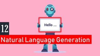 Natural Language Generation
12
 