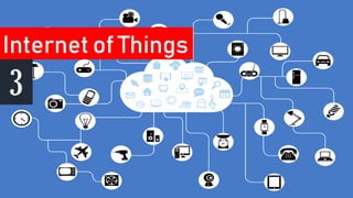 Internet of Things
3
 