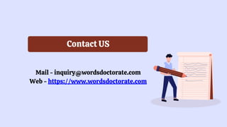 Contact US
Mail - inquiry@wordsdoctorate.com
Web - https://www.wordsdoctorate.com
 