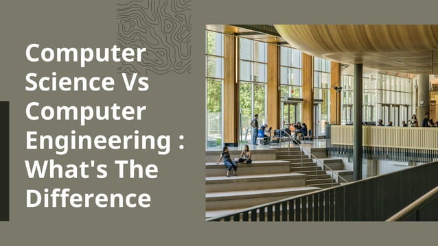 Computer Science Vs Computer Engineering : What's The Difference | PPT