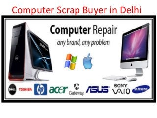 Computer Scrap Buyer in Delhi
 
