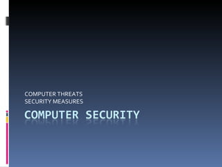 COMPUTER THREATS SECURITY MEASURES 