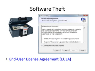 Software Theft
• End-User License Agreement (EULA)
 