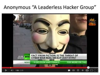 Anonymous “A Leaderless Hacker Group”
 