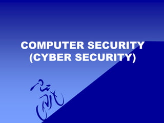 COMPUTER SECURITY
(CYBER SECURITY)
 
