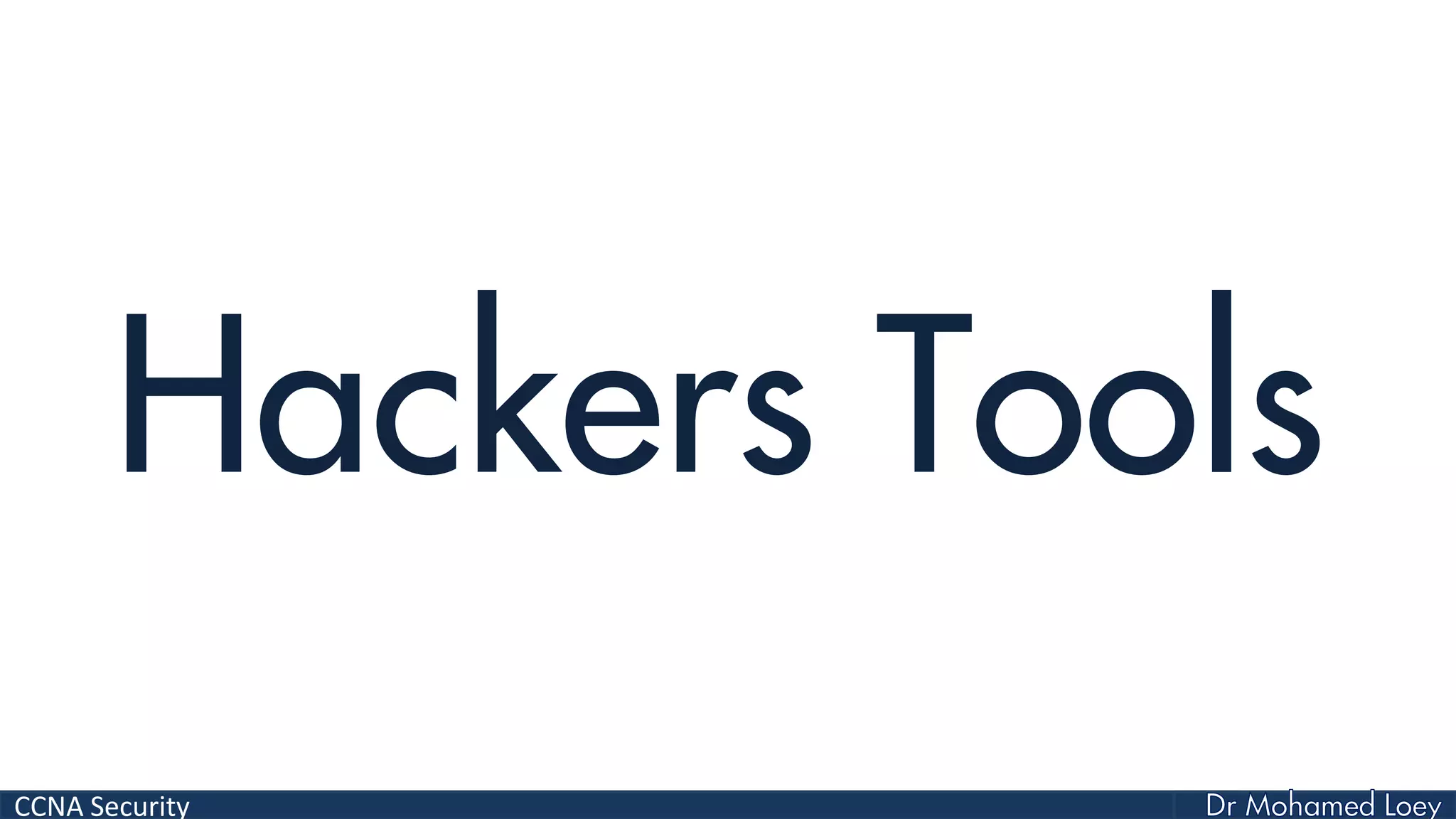 CCNA Security
Hackers Tools
 