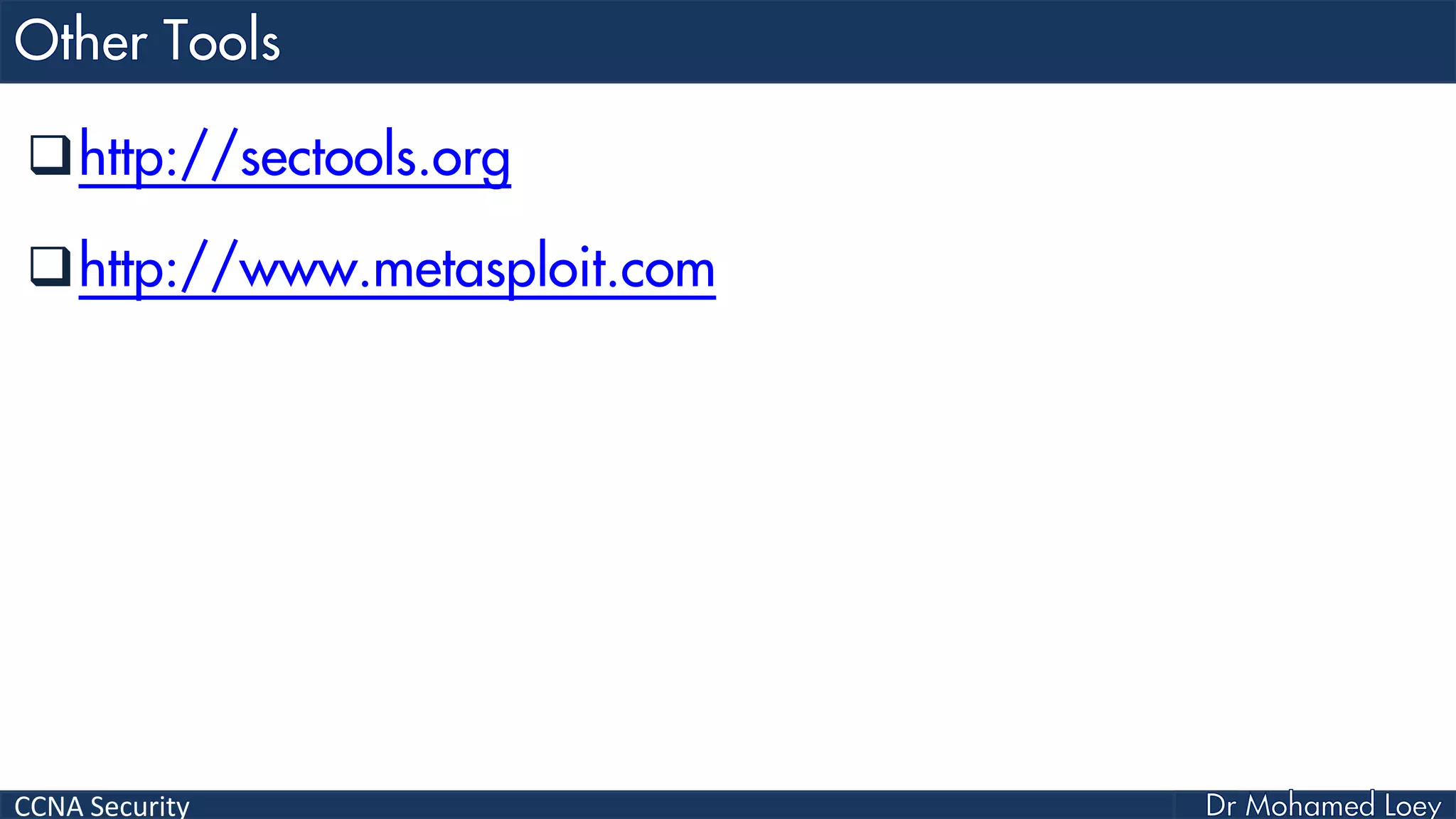 CCNA Security
http://sectools.org
http://www.metasploit.com
 