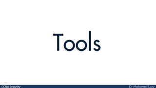 CCNA Security
Tools
 