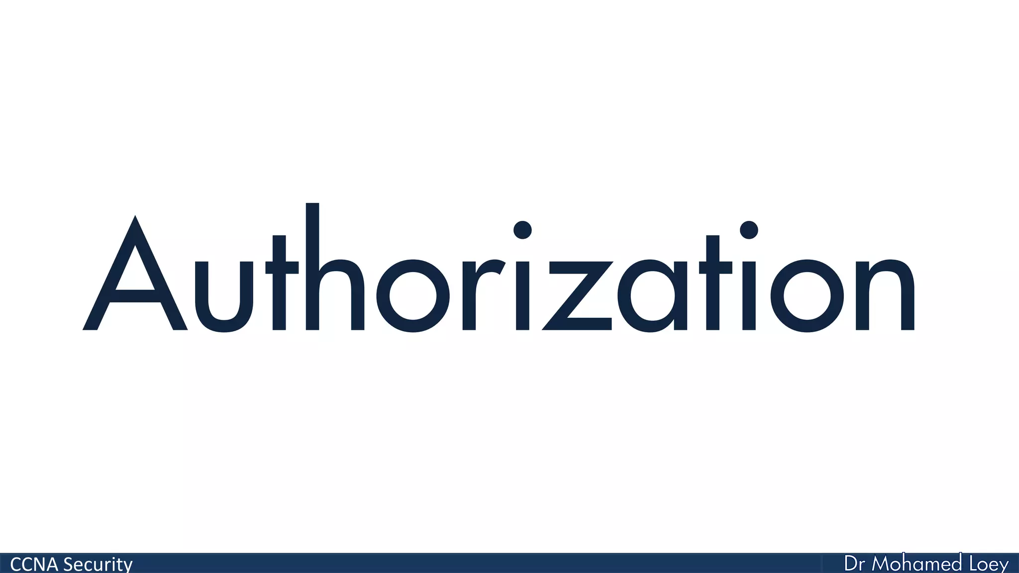CCNA Security
Authorization
 