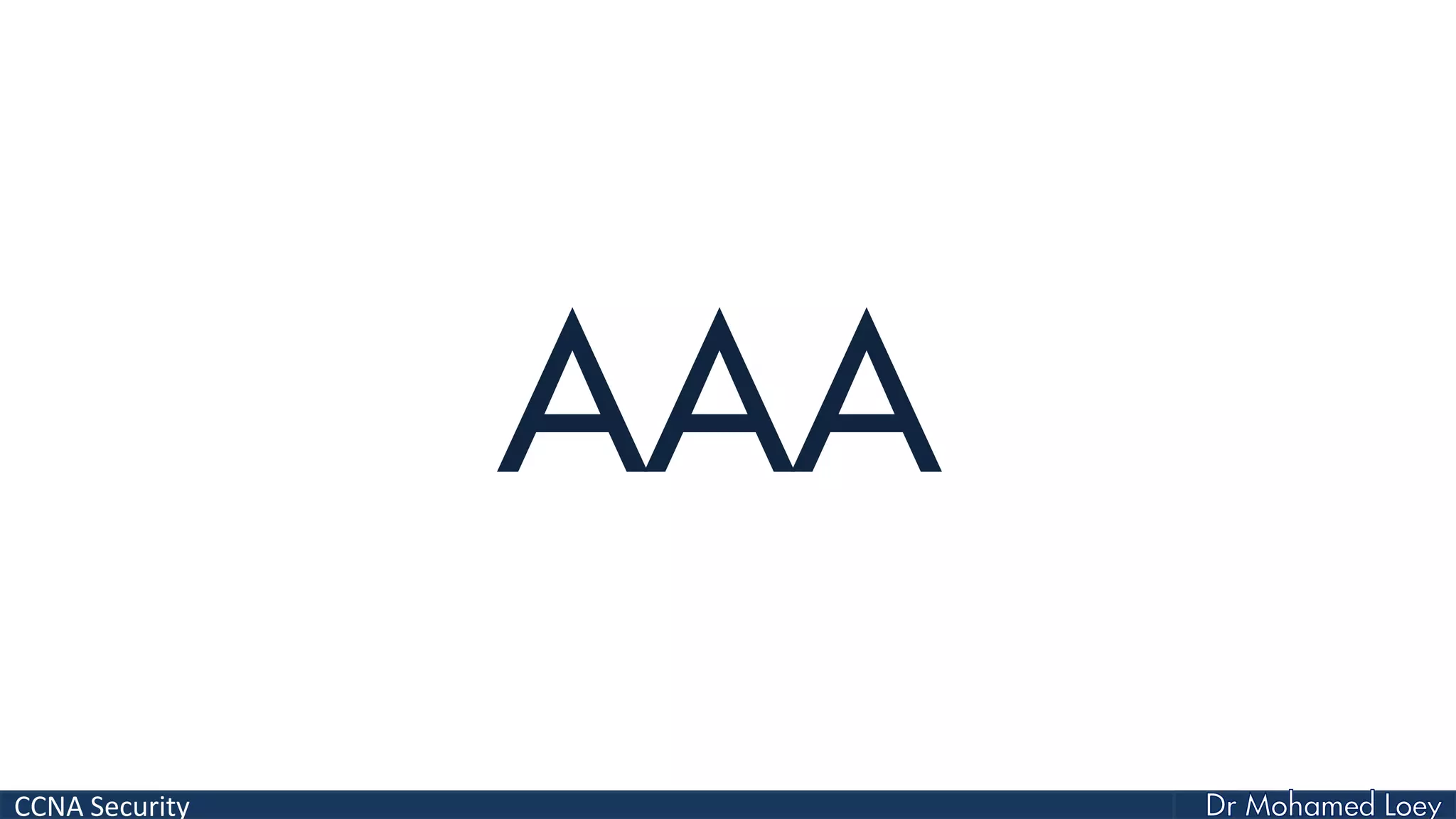 CCNA Security
AAA
 