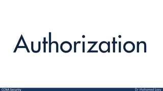 CCNA Security
Authorization
 