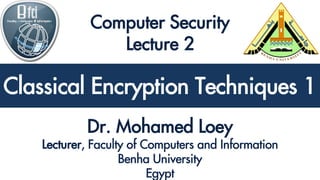 Classical Encryption Techniques 1
Classical Encryption Techniques 1
 