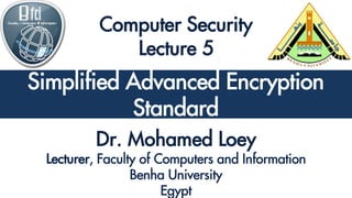 Simplified Advanced Encryption Standard
Simplified Advanced Encryption
Standard
 
